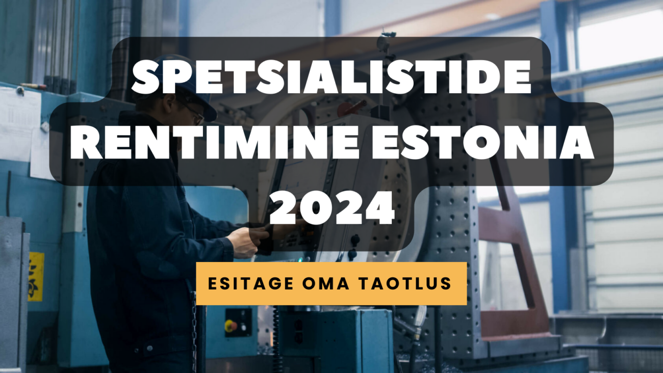 Spetsialistide rentimine Estonia 2024